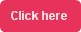 Click here