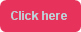 Click here