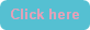 Click here